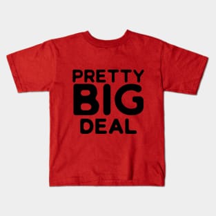 Pretty Big Deal Kids T-Shirt